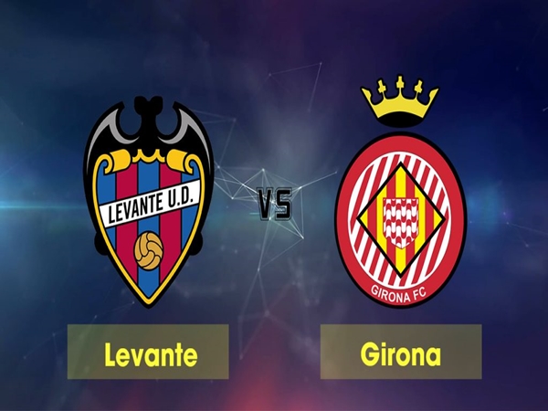 Nhận định Levante vs Girona, 1h00 ngày 5/1: Chủ nhà không đáng tin