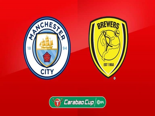 Nhận định Man City vs Burton Albion, 02h45 ngày 10/1: Chờ đợi mưa bàn thắng