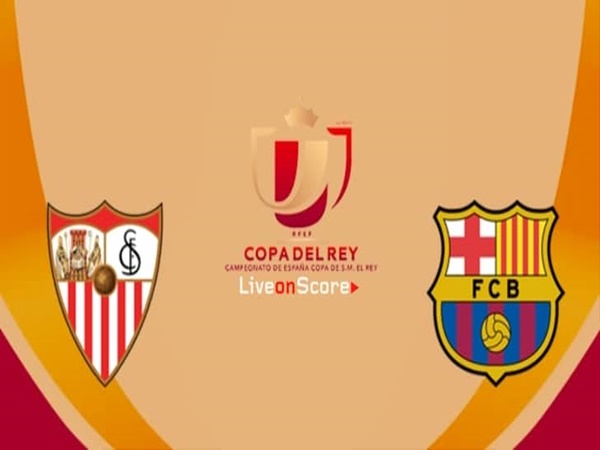 Nhận định Sevilla vs Barcelona, 3h30 ngày 24/1: Phong độ đang cao