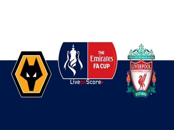 Nhận định Wolves vs Liverpool, 02h45 ngày 08/01 – FA Cup