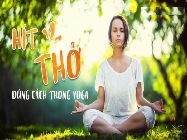 Cách hít thở khi tập Yoga đúng chuẩn nhất