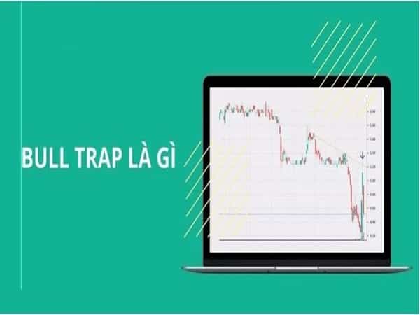 Bull trap là gì, cách bẫy bull trap trong chứng khoán