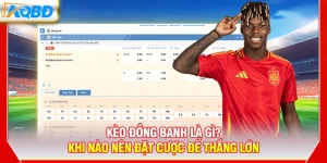 Kèo Đồng Banh Là Gì? Khi Nào Nên Đặt Cược Để Thắng Lớn