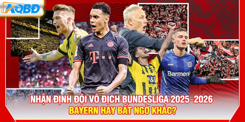 Nhận Định Đội Vô Địch Bundesliga 2025-2026 – Bayern Hay Bất Ngờ Khác?