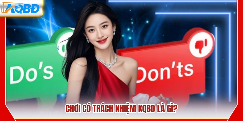 Chơi có trách nhiệm trên KQBD được hiểu như thế nào?