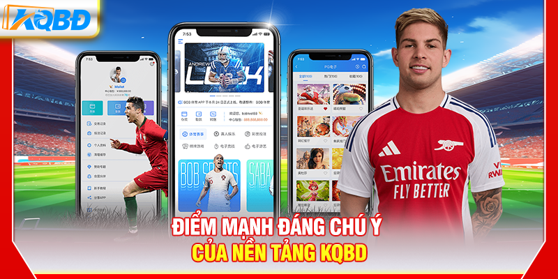 Điểm mạnh đáng chú ý của nền tảng KQBD