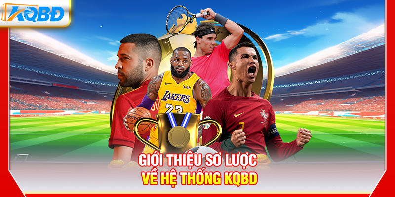 Giới thiệu sơ lược về hệ thống KQBD