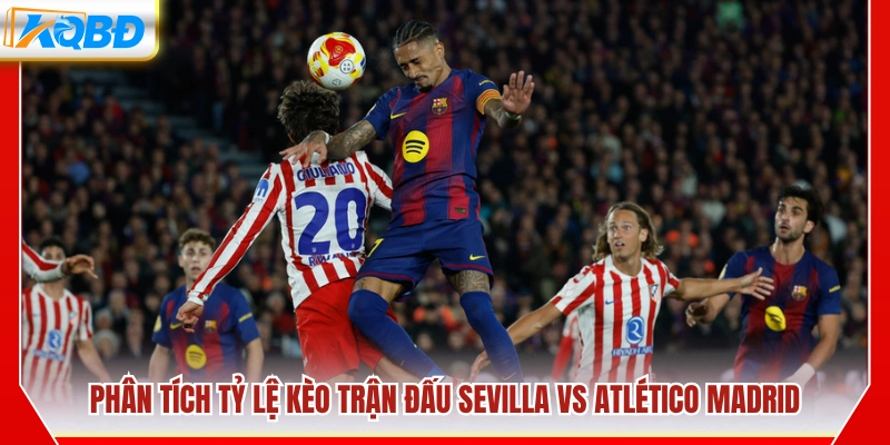 Nhận định kèo cược trận Sevilla vs Atlético Madrid